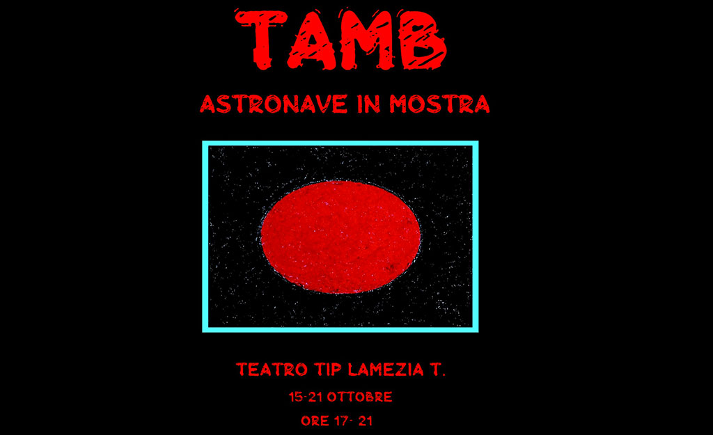 Lamezia, ‘Astronave in mostra’ dal 15 al 22 ottobre le opere di Tamb al TIP Teatro