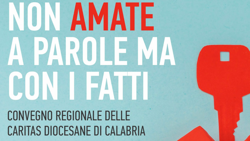 Lamezia: "Non amate a parole ma con i fatti", convegno regionale Caritas il 20 e 21 ottobre 