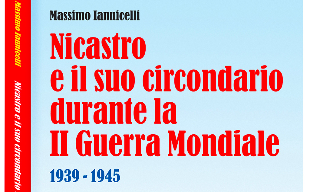 Pubblicato il nuovo saggio storico di Iannicelli "Nicastro ed il suo circondario durante la II Guerra Mondiale"