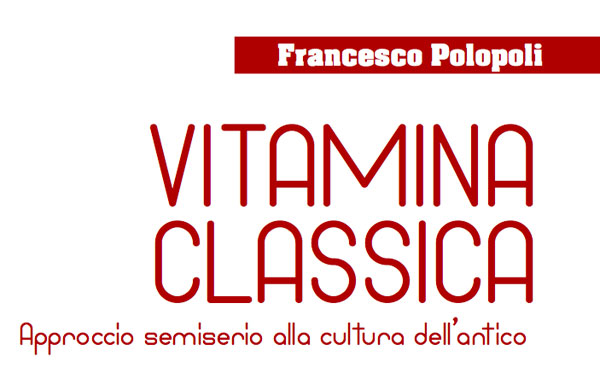 Lamezia, nelle librerie ‘Vitamina classica. Approccio semiserio alla cultura dell’antico’ di Francesco Polopoli