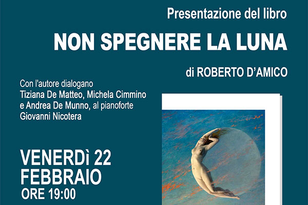 Lamezia,  "Non spegnere la Luna", presentazione di Roberto D'Amico il 22 febbraio