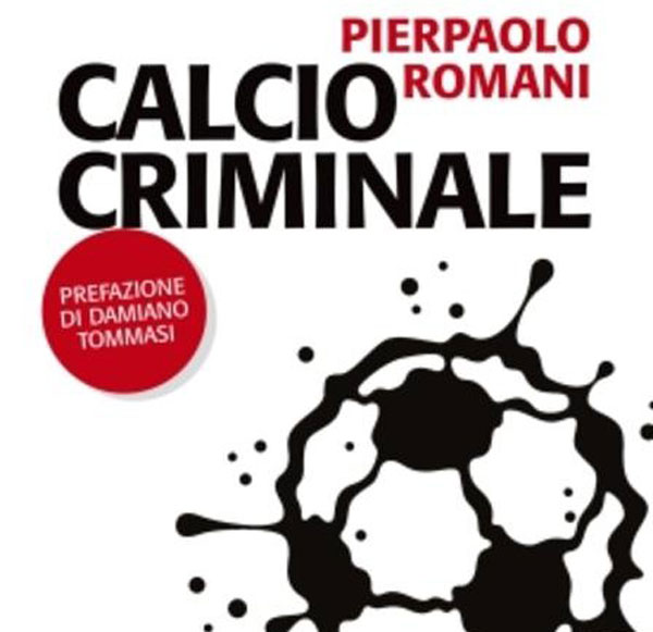 Dirty soccer: in un libro il racconto del ‘calcio criminale’