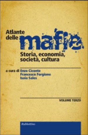 “Atlante delle mafie” a cura di Enzo Ciconte, Francesco Forgione e Isaia Sales
