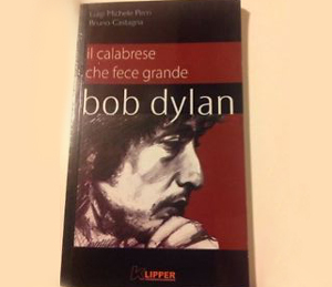 “Il calabrese che fece grande Bob Dylan”, il 15 ottobre incontro a Piano Lago