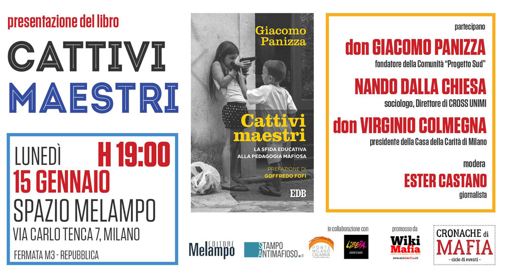 Presentazione libro “Cattivi Maestri” di don Giacomo Panizza per "Cronache di Mafia" a Milano