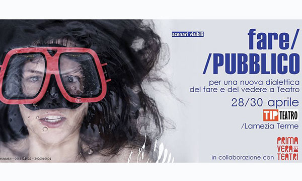 Lamezia: "Fare pubblico", dal 28 al 30 aprile incontri sulle nuove dialettiche del teatro al Tip