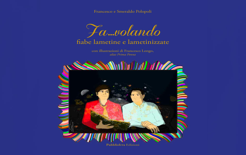 “Fa… volando. Fiabe Lametine e Lametinizzate”: esce il nuovo libro di Francesco e Smeraldo Polopoli