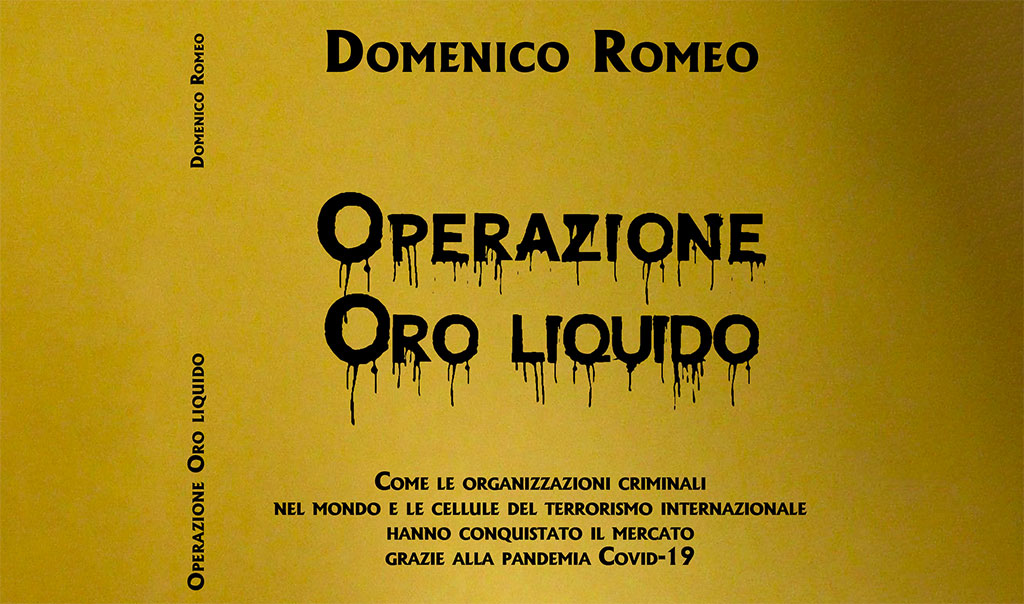 Crimine e Covid nel nuovo libro "Operazione oro liquido" di Domenico Romeo