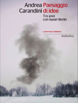 Libro della settimana, “Paesaggio di idee” Tre anni con Isaiah Berlin di Andrea Carandini