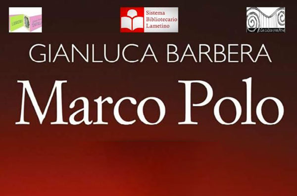 Lamezia, presentazione libro "Marco Polo" di Gianluca Barbera il 24 ottobre