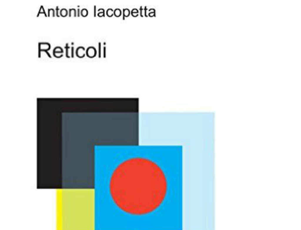 Lamezia: il 27 dicembre la presentazione di “Reticoli”, nuovo libro di versi di Antonio Iacopetta