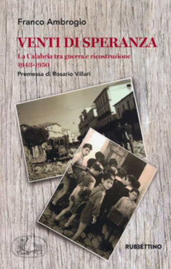 "Venti di speranza - la Calabria tra guerra e ricostruzione 1943-1950", presentazione libro il 6 febbraio a Catanzaro