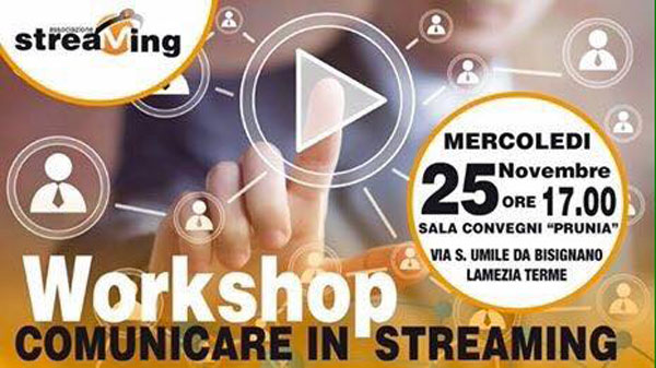 Lamezia: il 25 novembre workshop "Comunicare in Streaming"